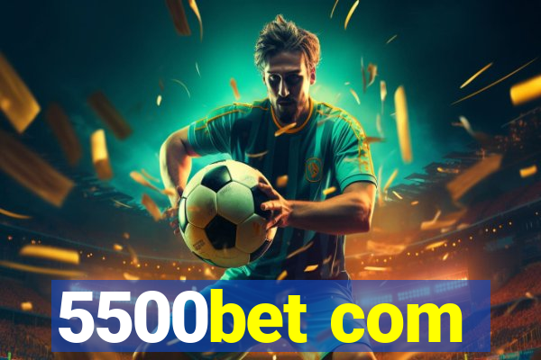 5500bet com